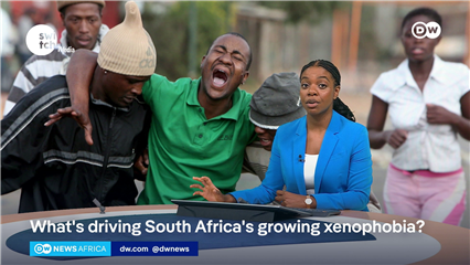 DW News Africa: What's driving South Africa's Growing Xenophobia